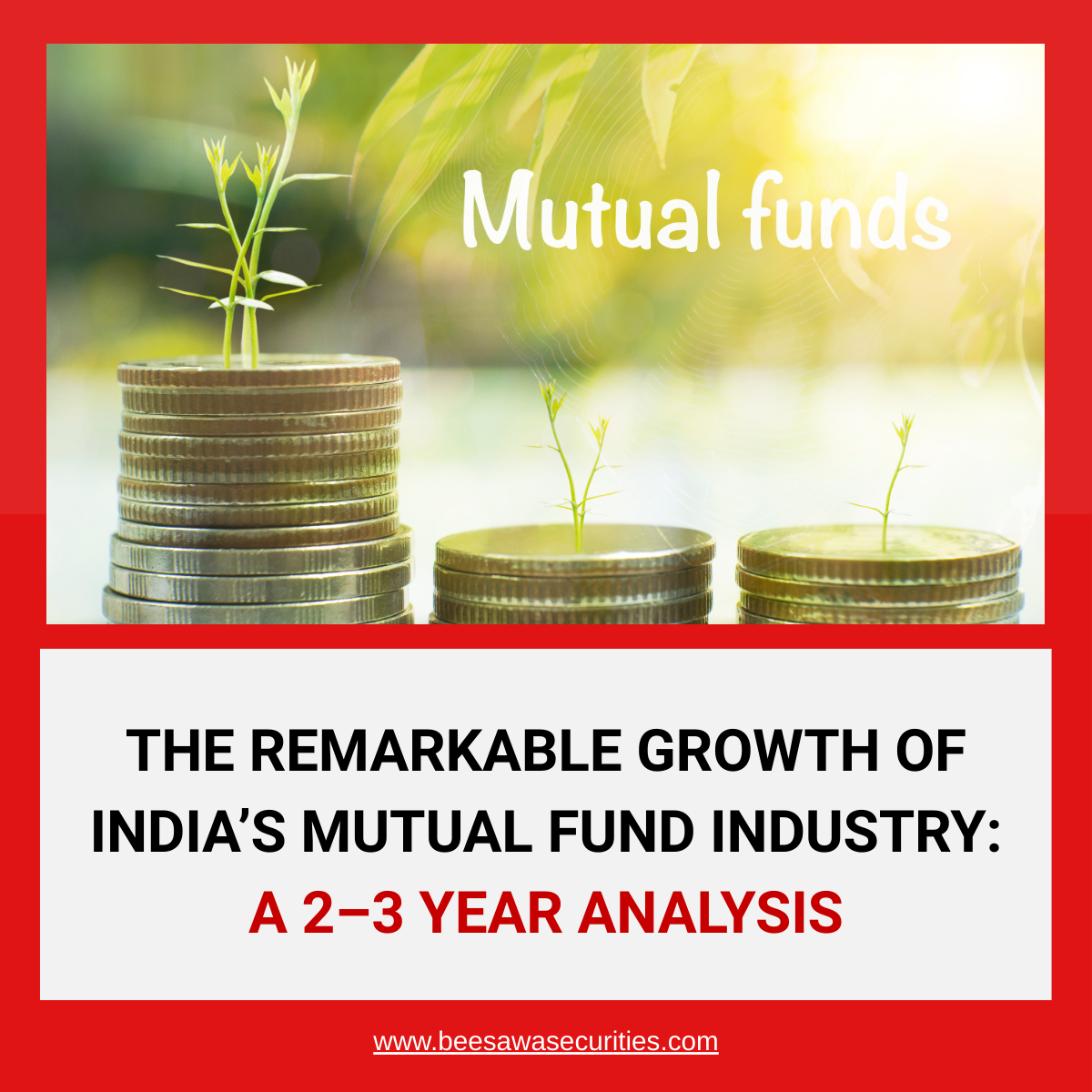The Remarkable Growth of India’s Mutual Fund Industry: A 2–3 Year Analysis