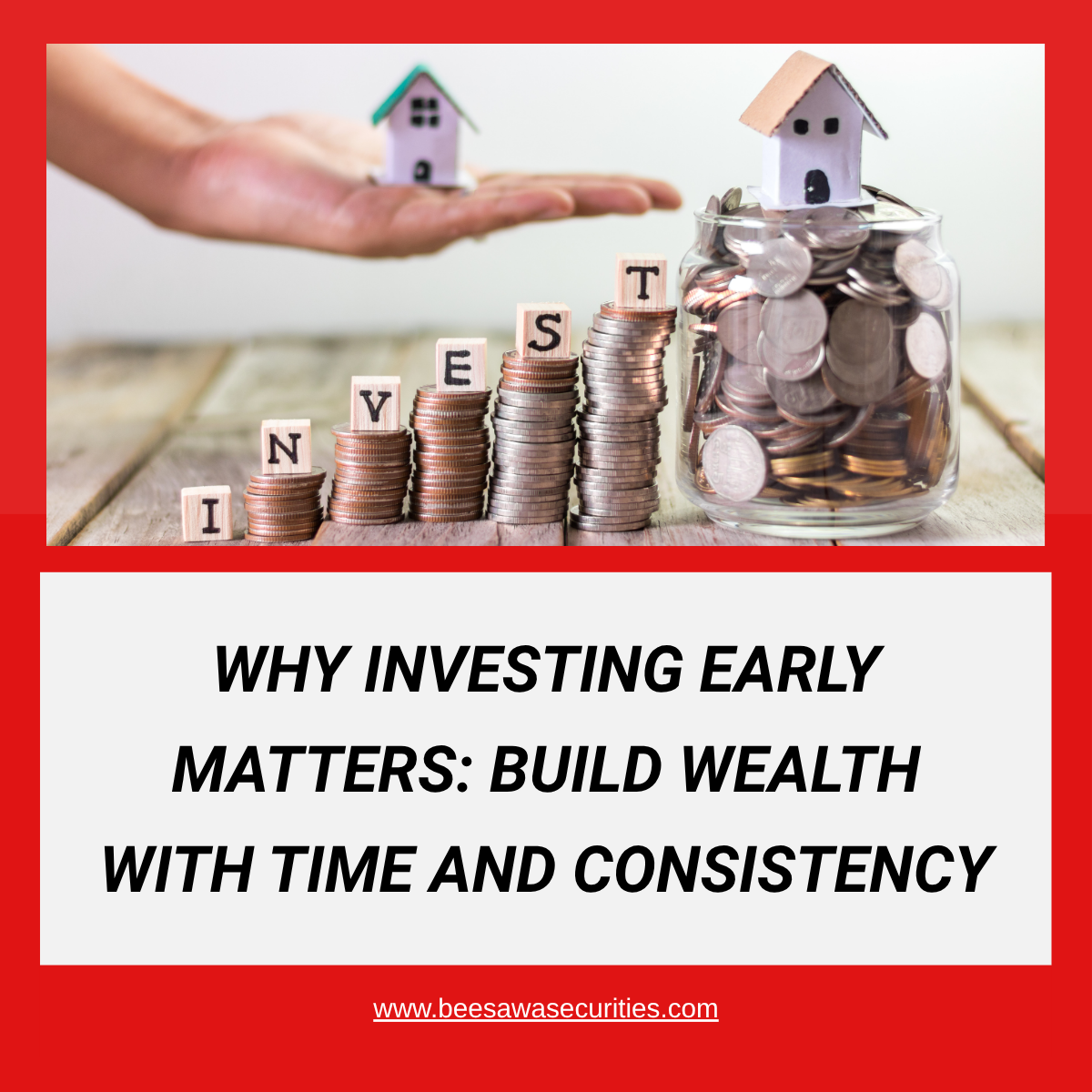 Why Investing Early Matters: Build Wealth with Time and Consistency