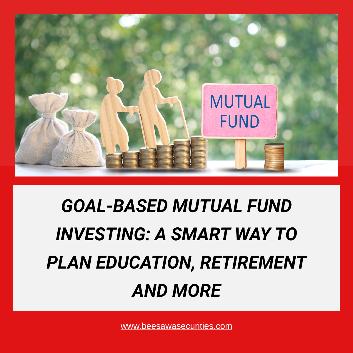 Goal-Based Mutual Fund Investing: A Smart Way to Plan Education, Retirement and More