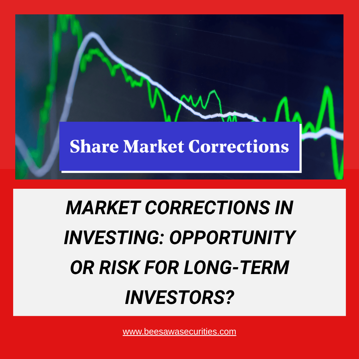 Market Corrections in Investing: Opportunity or Risk for Long-Term Investors?