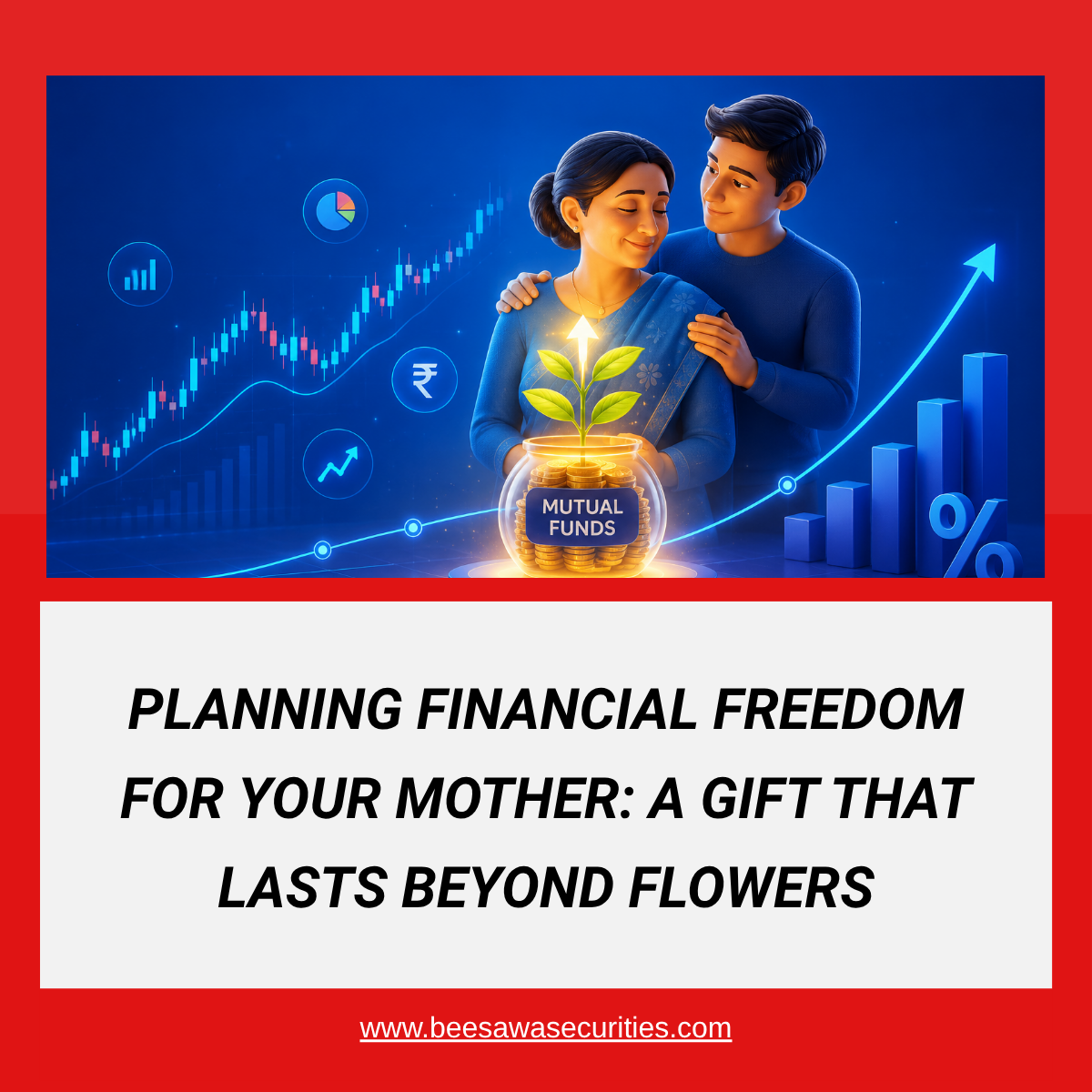 Planning Financial Freedom for Your Mother: A Gift That Lasts Beyond Flowers